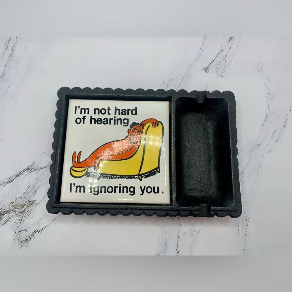 Vintage AshtrayIm Not Hard of Hearing I'm just Ignoring You Ceramic/Cast iron - Picture 2 of 10